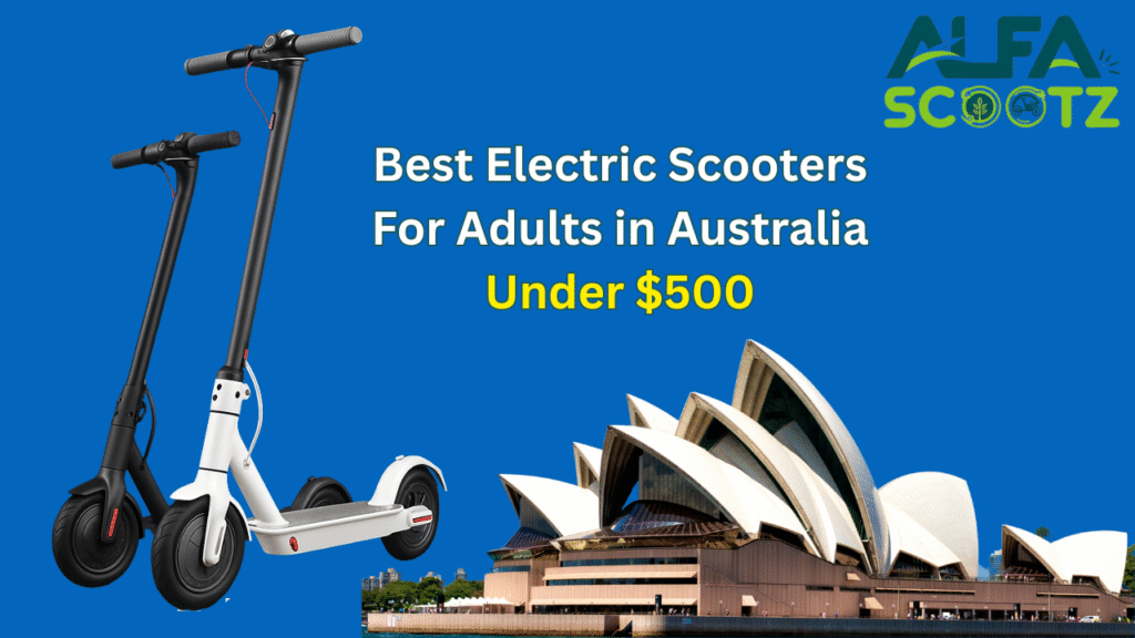 Best Electric Scooters for Adults in Australia Under $500